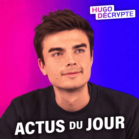 hugodécrypte actus du jour